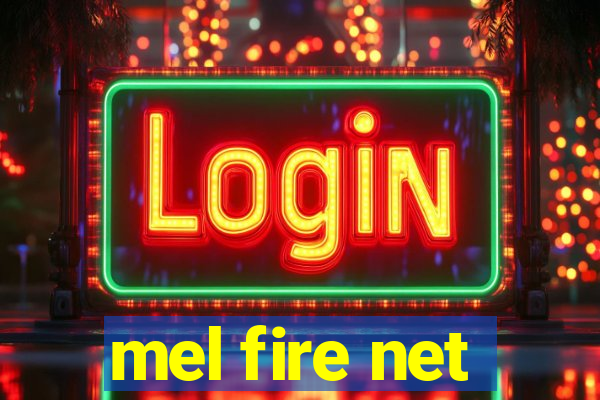 mel fire net